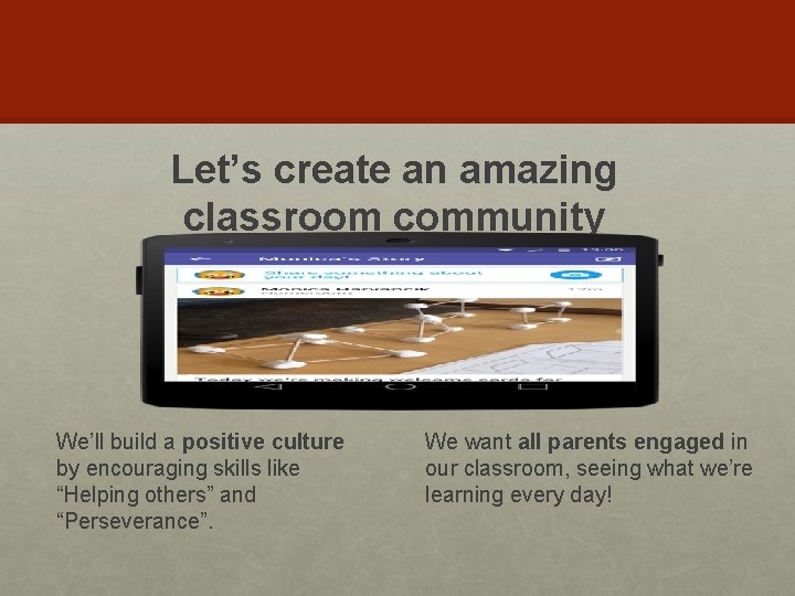 Let’s create an amazing classroom community We’ll build a positive culture by encouraging skills