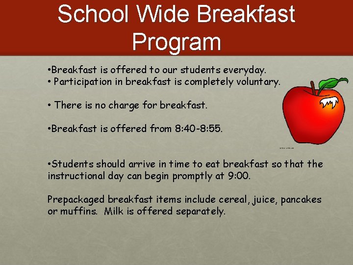 School Wide Breakfast Program • Breakfast is offered to our students everyday. • Participation