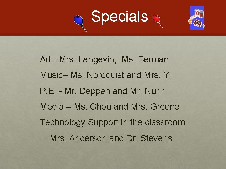 Specials Art - Mrs. Langevin, Ms. Berman Music– Ms. Nordquist and Mrs. Yi P.