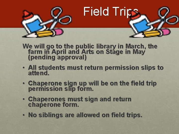 Field Trips We will go to the public library in March, the farm in