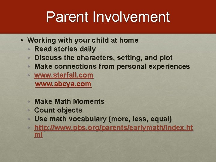 Parent Involvement • Working with your child at home • Read stories daily •