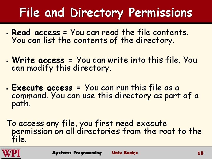 File and Directory Permissions § Read access = You can read the file contents.