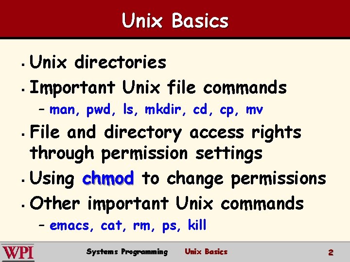 Unix Basics Unix directories § Important Unix file commands § – man, pwd, ls,