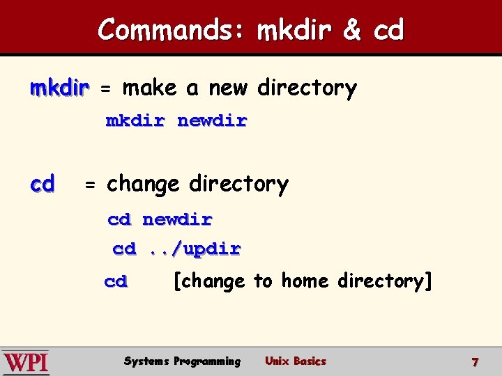Commands: mkdir & cd mkdir = make a new directory mkdir newdir cd =