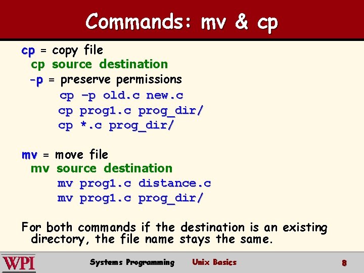 Commands: mv & cp cp = copy file cp source destination -p = preserve