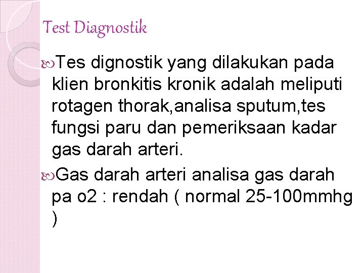 Test Diagnostik Tes dignostik yang dilakukan pada klien bronkitis kronik adalah meliputi rotagen thorak,