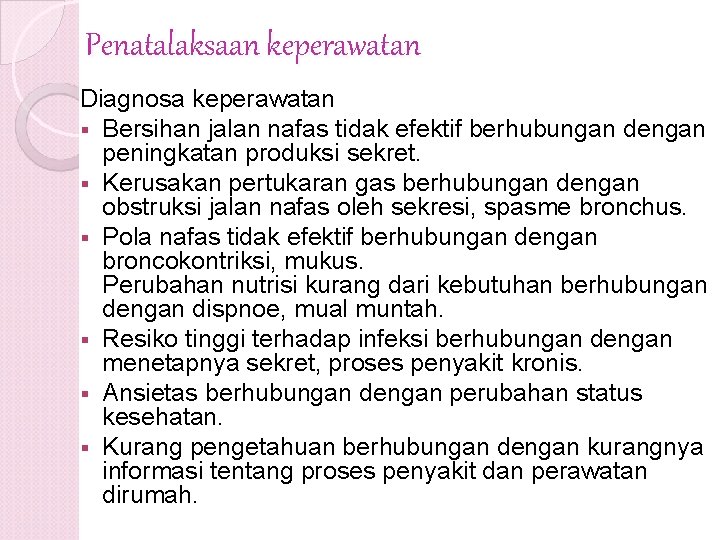 Penatalaksaan keperawatan Diagnosa keperawatan § Bersihan jalan nafas tidak efektif berhubungan dengan peningkatan produksi