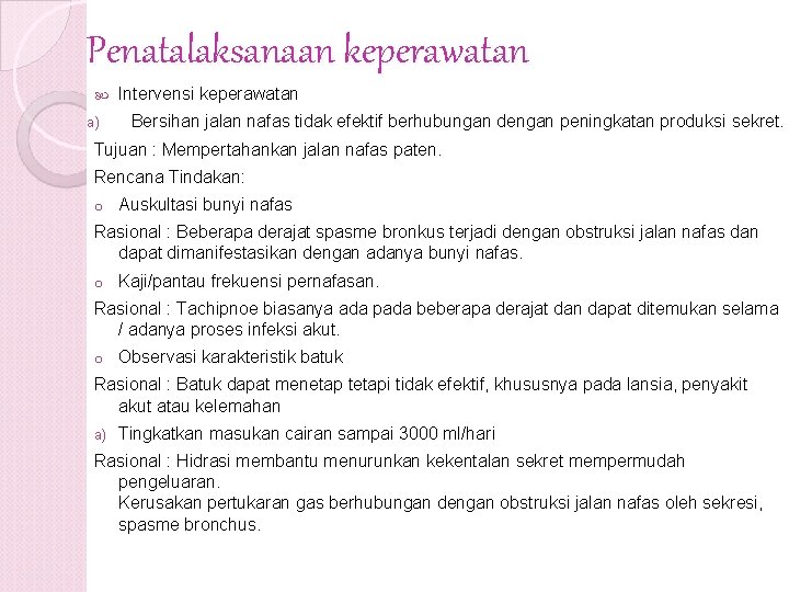 Penatalaksanaan keperawatan a) Intervensi keperawatan Bersihan jalan nafas tidak efektif berhubungan dengan peningkatan produksi