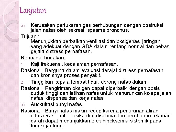 Lanjutan Kerusakan pertukaran gas berhubungan dengan obstruksi jalan nafas oleh sekresi, spasme bronchus. Tujuan