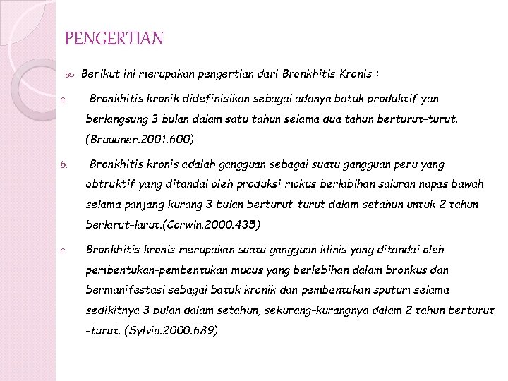 PENGERTIAN a. Berikut ini merupakan pengertian dari Bronkhitis Kronis : Bronkhitis kronik didefinisikan sebagai