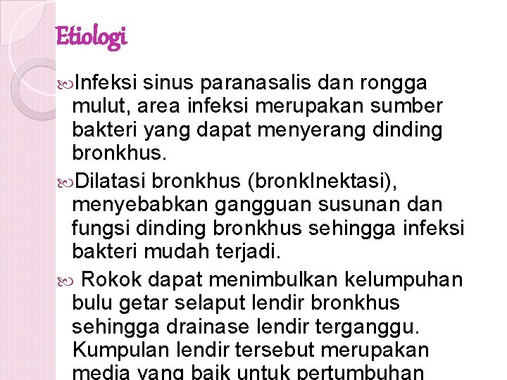 Etiologi Infeksi sinus paranasalis dan rongga mulut, area infeksi merupakan sumber bakteri yang dapat