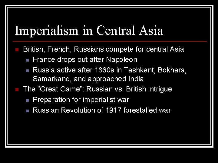 Imperialism in Central Asia n n British, French, Russians compete for central Asia n