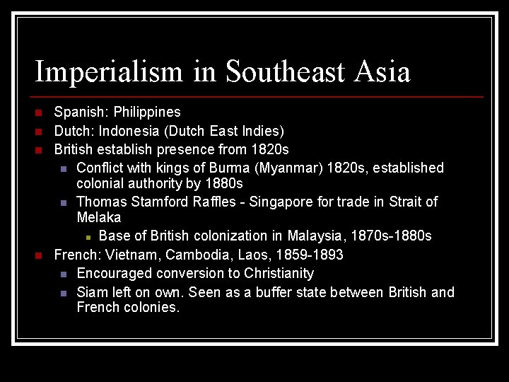 Imperialism in Southeast Asia n n Spanish: Philippines Dutch: Indonesia (Dutch East Indies) British