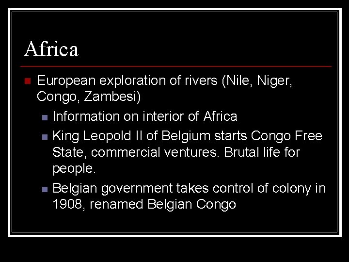 Africa n European exploration of rivers (Nile, Niger, Congo, Zambesi) n Information on interior