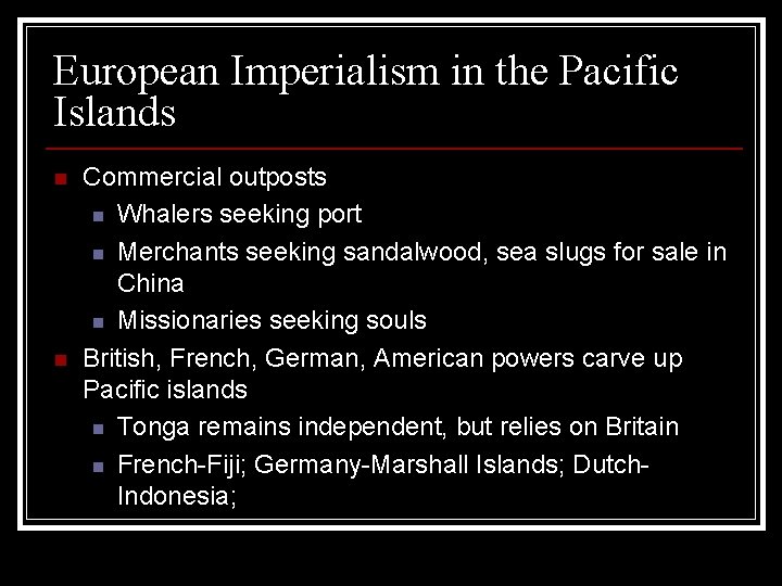 European Imperialism in the Pacific Islands n n Commercial outposts n Whalers seeking port