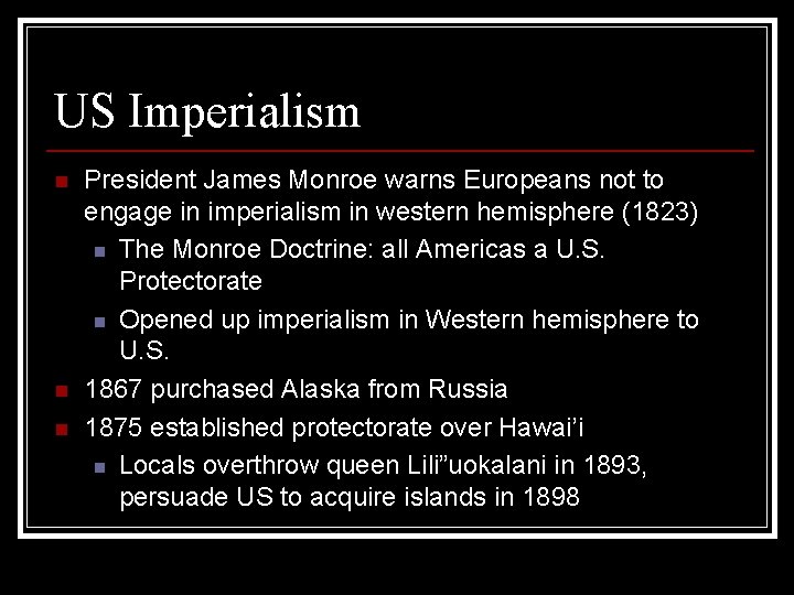 US Imperialism n n n President James Monroe warns Europeans not to engage in