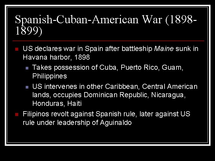 Spanish-Cuban-American War (18981899) n n US declares war in Spain after battleship Maine sunk