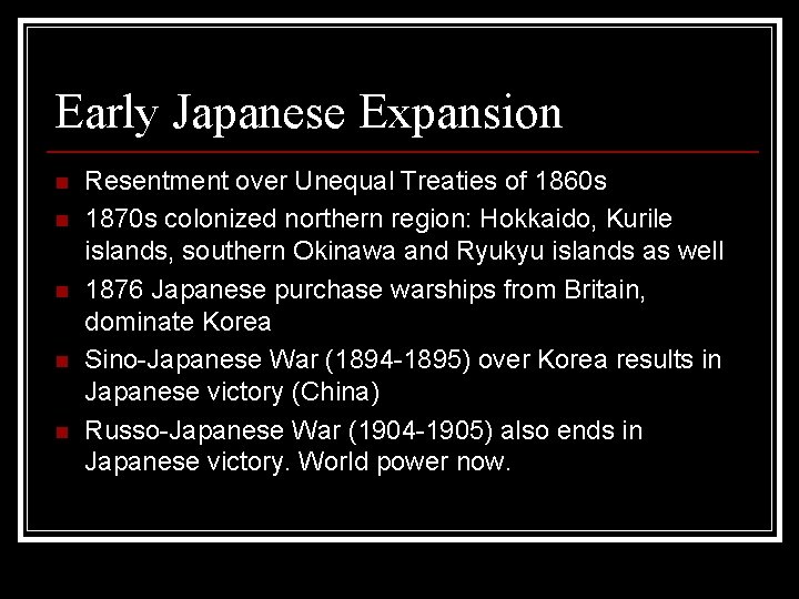 Early Japanese Expansion n n Resentment over Unequal Treaties of 1860 s 1870 s