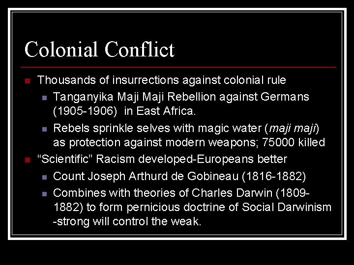 Colonial Conflict n n Thousands of insurrections against colonial rule n Tanganyika Maji Rebellion