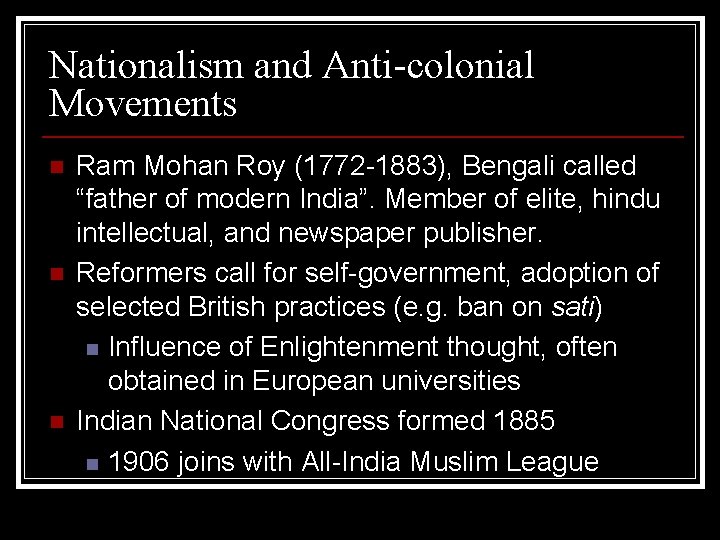 Nationalism and Anti-colonial Movements n n n Ram Mohan Roy (1772 -1883), Bengali called