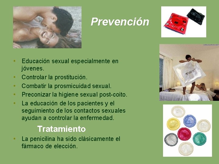 Prevención • Educación sexual especialmente en jóvenes. • Controlar la prostitución. • Combatir la