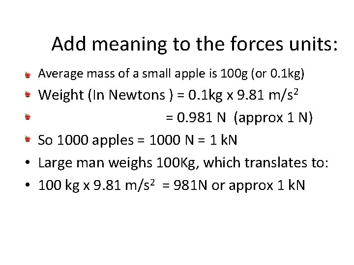 Add meaning to the forces units: • Average mass of a small apple is Add meaning to the forces units: • Average mass of a small apple is