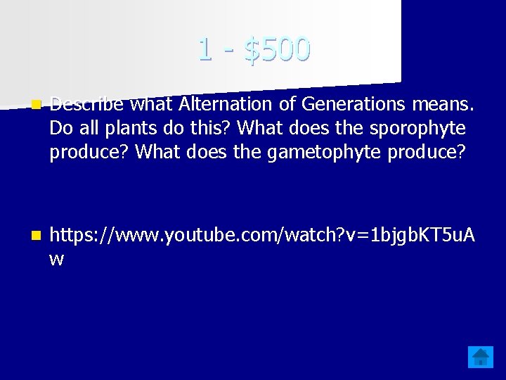 1 - $500 n Describe what Alternation of Generations means. Do all plants do
