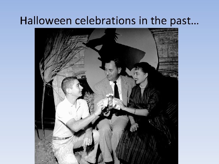 Halloween celebrations in the past… 