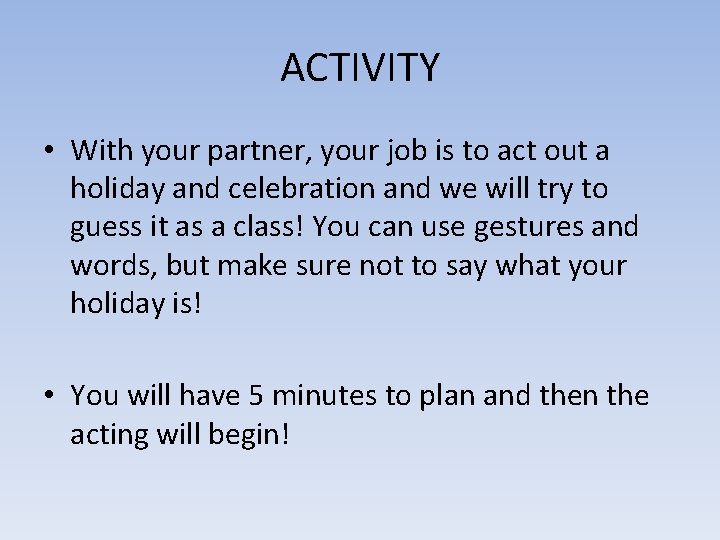 ACTIVITY • With your partner, your job is to act out a holiday and