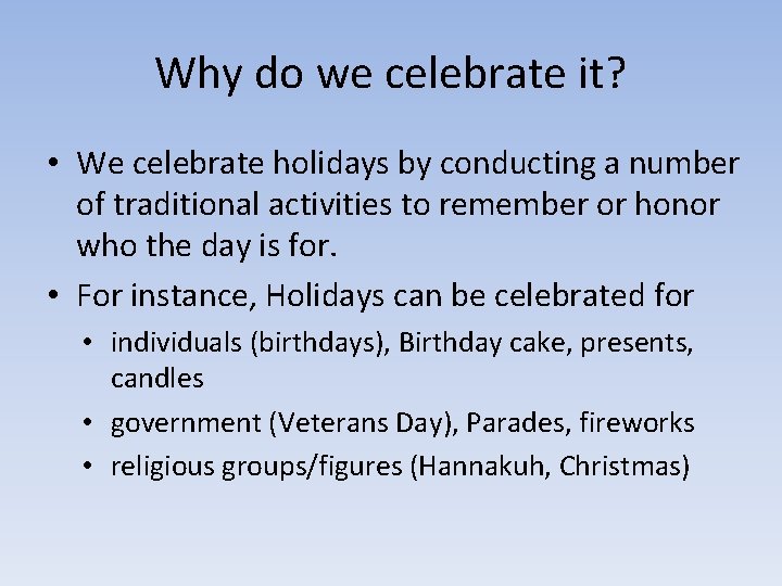 Why do we celebrate it? • We celebrate holidays by conducting a number of