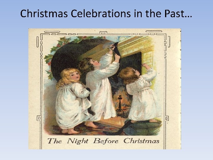 Christmas Celebrations in the Past… 