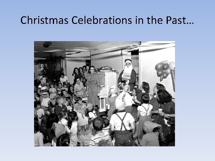Christmas Celebrations in the Past… 