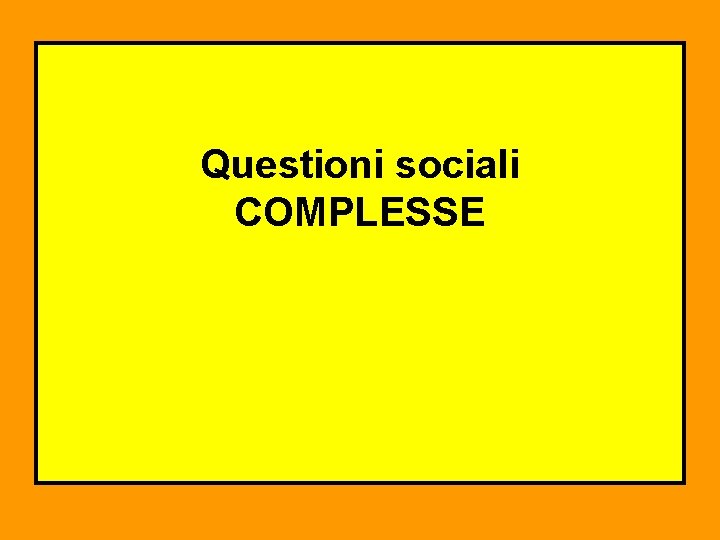 Questioni sociali COMPLESSE 