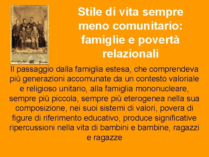 Stile di vita sempre meno comunitario: famiglie e povertà relazionali Il passaggio dalla famiglia