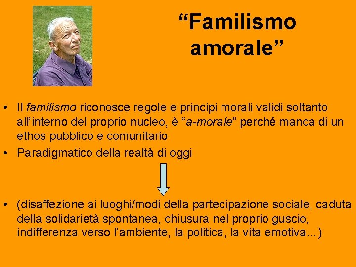 “Familismo amorale” • Il familismo riconosce regole e principi morali validi soltanto all’interno del