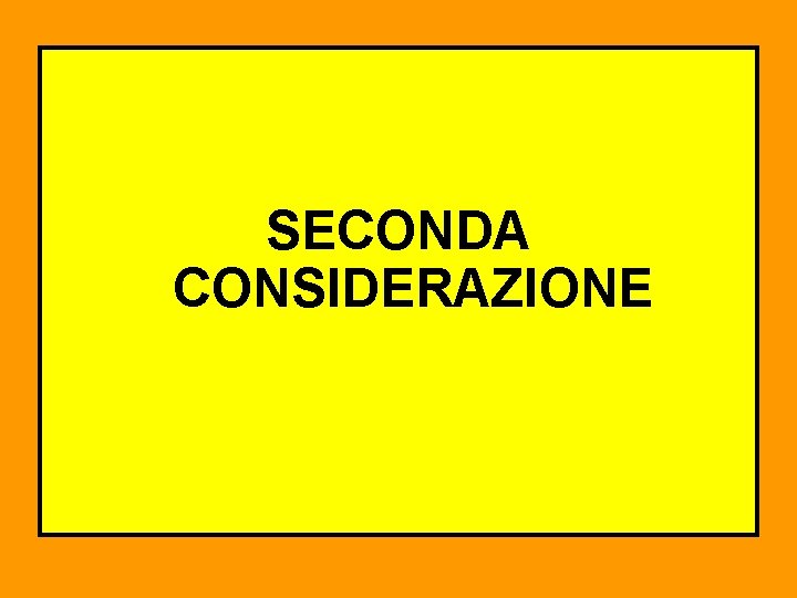 SECONDA CONSIDERAZIONE 