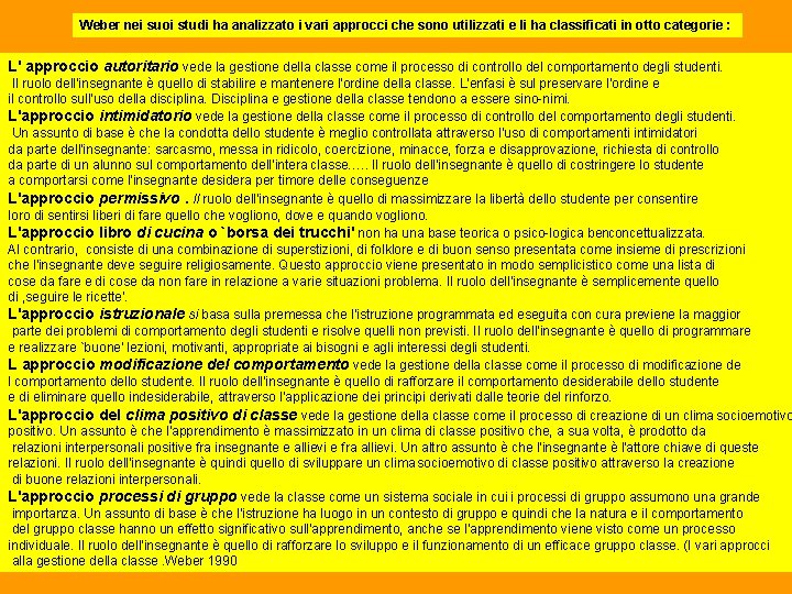 Weber nei suoi studi ha analizzato i vari approcci che sono utilizzati e li