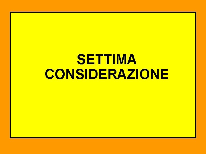 SETTIMA CONSIDERAZIONE 