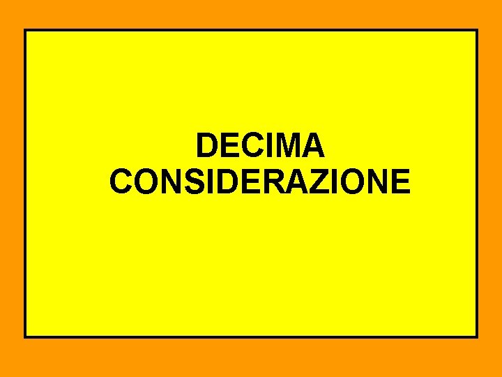 DECIMA CONSIDERAZIONE 