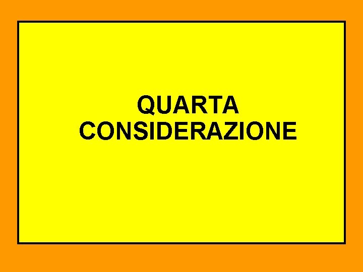 QUARTA CONSIDERAZIONE 