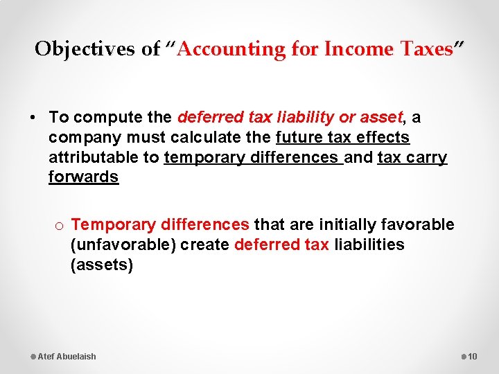 Objectives of “Accounting for Income Taxes” • To compute the deferred tax liability or