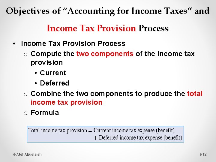 Objectives of “Accounting for Income Taxes” and Income Tax Provision Process • Income Tax