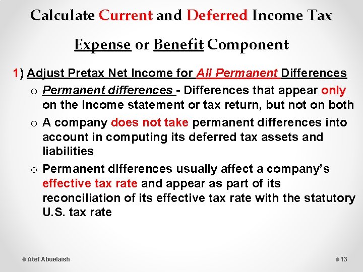 Calculate Current and Deferred Income Tax Expense or Benefit Component 1) Adjust Pretax Net