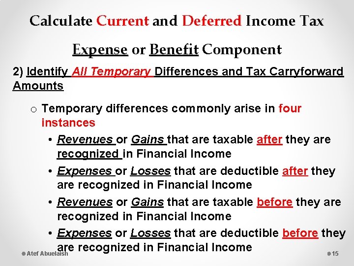 Calculate Current and Deferred Income Tax Expense or Benefit Component 2) Identify All Temporary