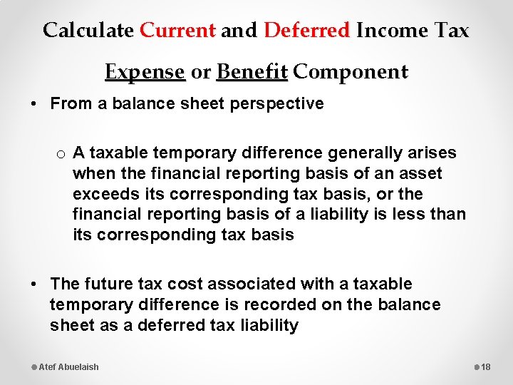Calculate Current and Deferred Income Tax Expense or Benefit Component • From a balance