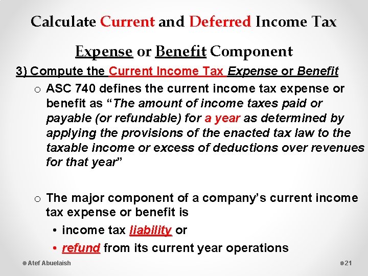 Calculate Current and Deferred Income Tax Expense or Benefit Component 3) Compute the Current