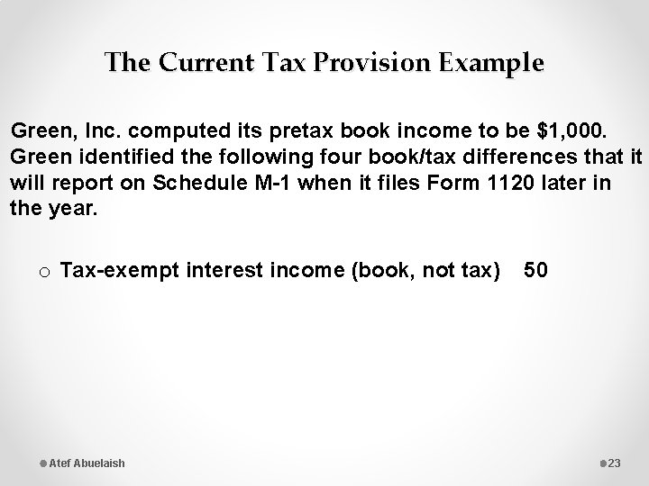 The Current Tax Provision Example Green, Inc. computed its pretax book income to be