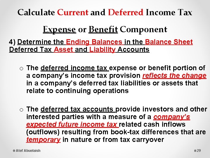 Calculate Current and Deferred Income Tax Expense or Benefit Component 4) Determine the Ending