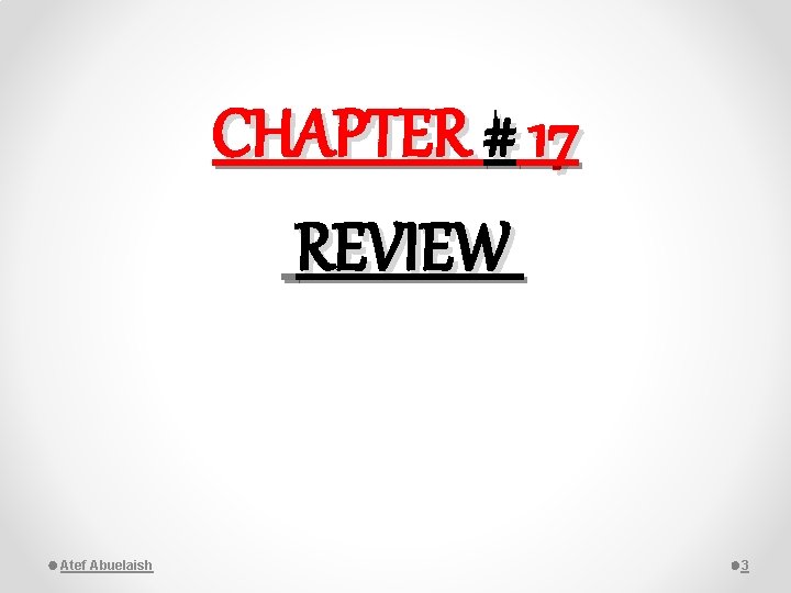 CHAPTER # 17 REVIEW Atef Abuelaish 3 