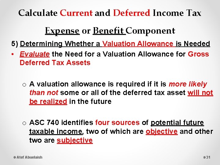 Calculate Current and Deferred Income Tax Expense or Benefit Component 5) Determining Whether a